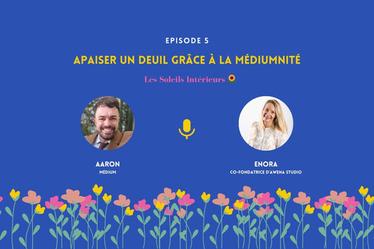 Podcast : apaiser un deuil grâce à la médiumnité avec Aaron Viale